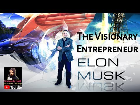 Elon Musk: The Visionary Entrepreneur – Seriously Said #elonmusk #BusinessIcon @ElonMusk-FanZone